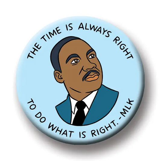 The Found: MLK, Time is Always Right Magnet