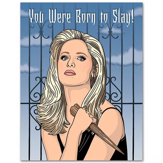 The Found: Buffy, You Were Born to Slay Birthday Card