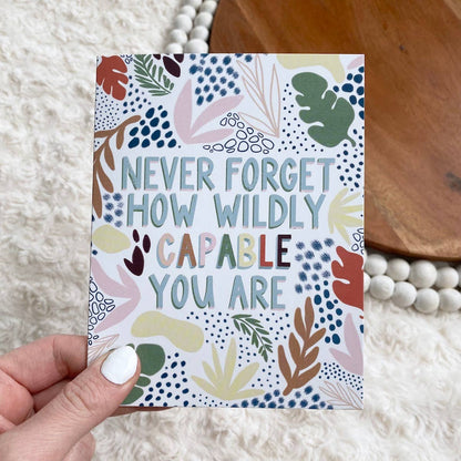 Big Moods:  "Never Forget How Wildly Capable You Are" Greeting Card