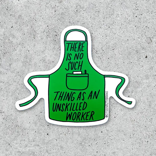 Citizen Ruth: There Is No Such Thing As An Unskilled Worker Vinyl Sticker