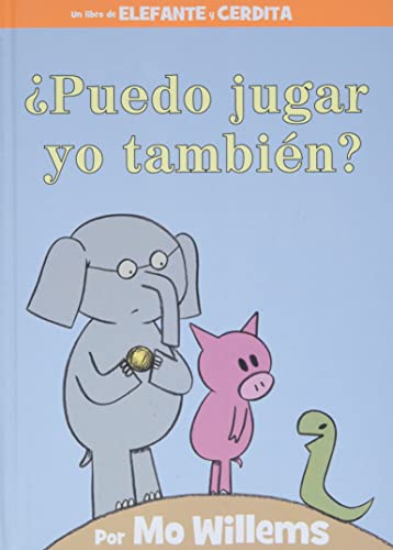 ¿Puedo jugar yo también? (An Elephant & Piggie Book, Spanish Edition) (An Elephant and Piggie Book)