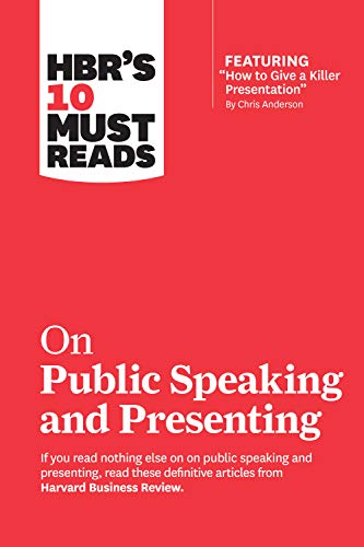 HBR's 10 Must Reads on Public Speaking and Presenting (with featured article 'How to Give a Killer Presentation' By Chris Anderson)