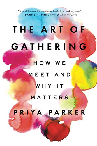 The Art of Gathering: How We Meet and Why It Matters