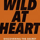 Wild at Heart Expanded Edition: Discovering the Secret of a Man's Soul