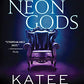 Neon Gods: A Scorchingly Hot Modern Retelling of Hades and Persephone (Dark Olympus, 1)