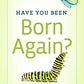 Have You Been Born Again? (Pack of 25) (Proclaiming the Gospel)