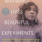 Wayward Lives, Beautiful Experiments: Intimate Histories of Riotous Black Girls, Troublesome Women, and Queer Radicals