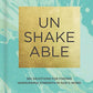 Unshakeable: 365 Devotions for Finding Unwavering Strength in God’s Word