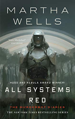 All Systems Red: The Murderbot Diaries (The Murderbot Diaries (1))