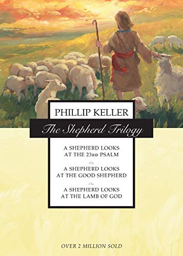 The Shepherd Trilogy: A Shepherd Looks at the 23rd Psalm / A Shepherd Looks at the Good Shepherd / A Shepherd Looks at the Lamb of God