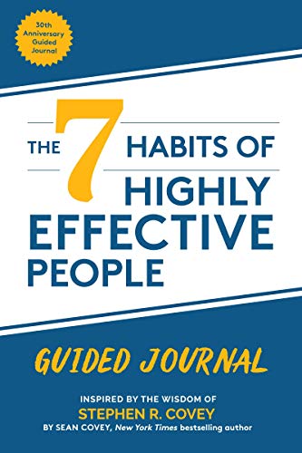 The 7 Habits of Highly Effective People: Guided Journal (Time Management, Accomplish Goals, Personal Growth)