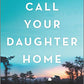 Call Your Daughter Home: A Novel