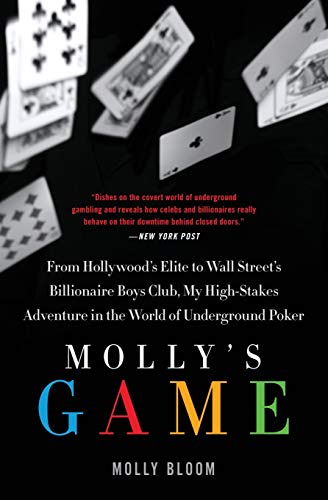 Molly's Game: The True Story of the 26-Year-Old Woman Behind the Most Exclusive, High-Stakes Underground Poker Game in the World