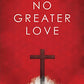 No Greater Love (Pack of 25) (Proclaiming the Gospel)