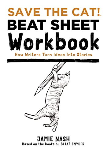 Save the Cat!® Beat Sheet Workbook: How Writers Turn Ideas Into Stories