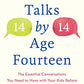 Fourteen Talks by Age Fourteen: The Essential Conversations You Need to Have with Your Kids Before They Start High School