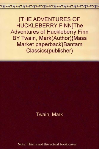 The Adventures of Huckleberry Finn (Bantam Classics)