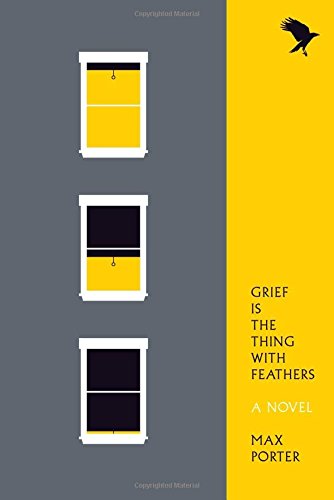 Grief Is the Thing with Feathers: A Novel