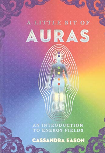A Little Bit of Auras: An Introduction to Energy Fields (Little Bit Series)