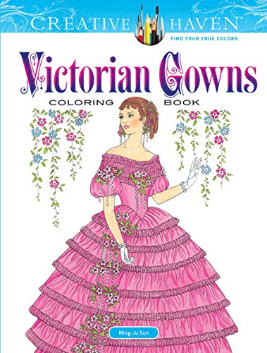 Creative Haven Victorian Gowns Coloring Book: Relaxing Illustrations for Adult Colorists (Creative Haven Coloring Books)