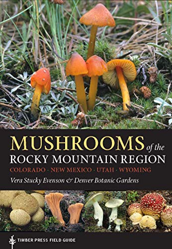 Mushrooms of the Rocky Mountain Region (A Timber Press Field Guide)