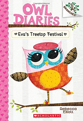 Owl Diaries #1: Eva's Treetop Festival (A Branches Book)