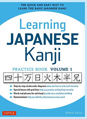 Learning Japanese Kanji Practice Book Volume 1: (JLPT Level N5 & AP Exam) The Quick and Easy Way to Learn the Basic Japanese Kanji
