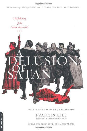 A Delusion Of Satan: The Full Story Of The Salem Witch Trials