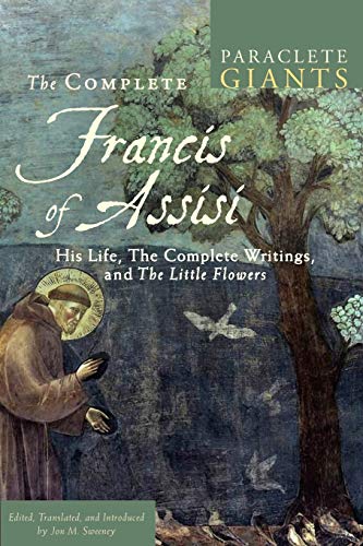 The Complete Francis of Assisi: His Life, The Complete Writings, and The Little Flowers (Paraclete Giants)