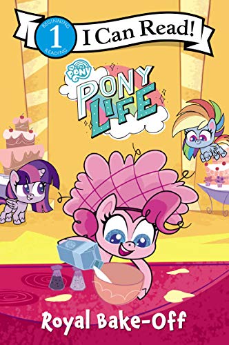 My Little Pony: Pony Life: Royal Bake-Off (I Can Read Level 1)