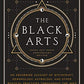 The Black Arts: A Concise History of Witchcraft, Demonology, Astrology, and Other Mystical Practices Throughout the Ages (Perigee)