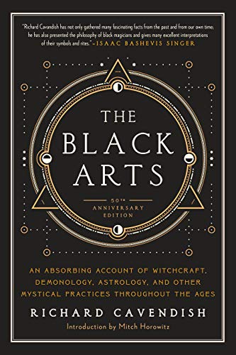 The Black Arts: A Concise History of Witchcraft, Demonology, Astrology, and Other Mystical Practices Throughout the Ages (Perigee)