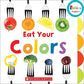 Eat Your Colors (Rookie Toddler)