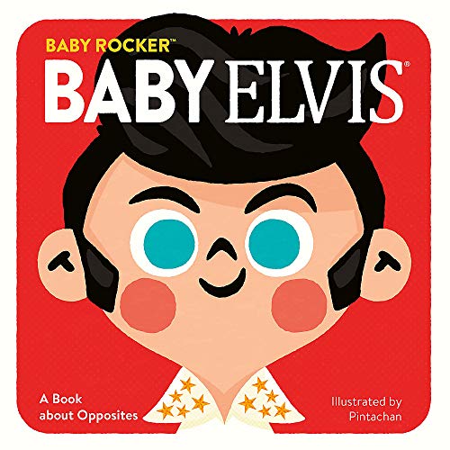 Baby Elvis: A Book about Opposites (Baby Rocker)