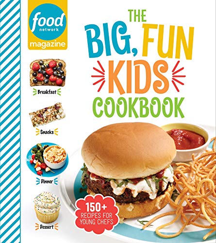 Food Network Magazine The Big, Fun Kids Cookbook: 150+ Recipes for Young Chefs