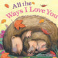 All the Ways I Love You-Beautiful Illustrations and a Heartwarming Poem to Share the Ways you Love your Little One (Tender Moments)