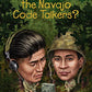 Who Were the Navajo Code Talkers? (Who Was?)