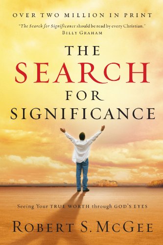 The Search For Significance: Seeing Your True Worth Through God's Eyes