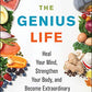 The Genius Life: Heal Your Mind, Strengthen Your Body, and Become Extraordinary (Genius Living)
