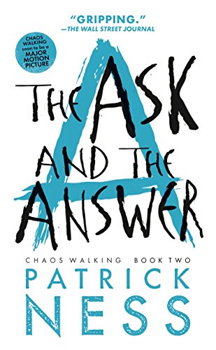 The Ask and the Answer (Reissue with bonus short story): Chaos Walking: Book Two