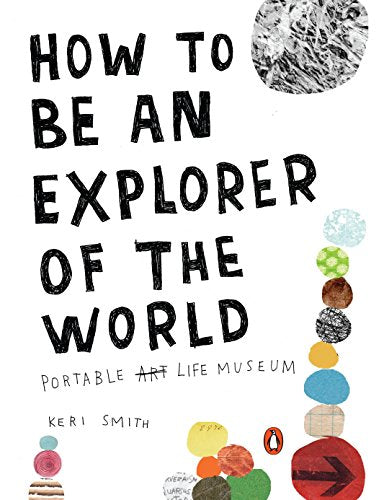 How to Be an Explorer of the World: Portable Life Museum