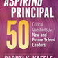 The Aspiring Principal 50: Critical Questions for New and Future School Leaders