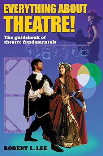 Everything about Theatre! The guidebook of theatre fundamentals