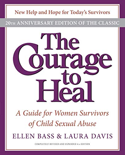 The Courage to Heal 4e: A Guide for Women Survivors of Child Sexual Abuse 20th Anniversary Edition