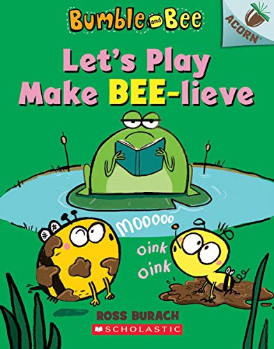 Let's Play Make Bee-lieve: An Acorn Book (Bumble and Bee)