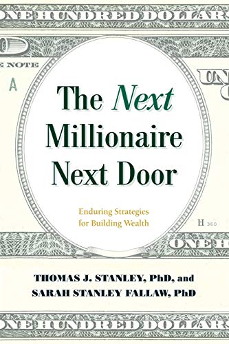 The Next Millionaire Next Door: Enduring Strategies for Building Wealth