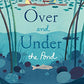 Over and Under the Pond: (Environment and Ecology Books for Kids, Nature Books, Children's Oceanography Books, Animal Books for Kids)