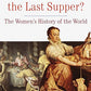 Who Cooked the Last Supper: The Women's History of the World