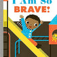 I Am So Brave! (Empowerment Series)