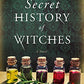 A Secret History of Witches: A Novel